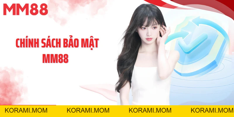 Cam Kết An Toàn Cùng Sự Ra Đời Chính Sách Bảo Mật MM88 - korami.mom