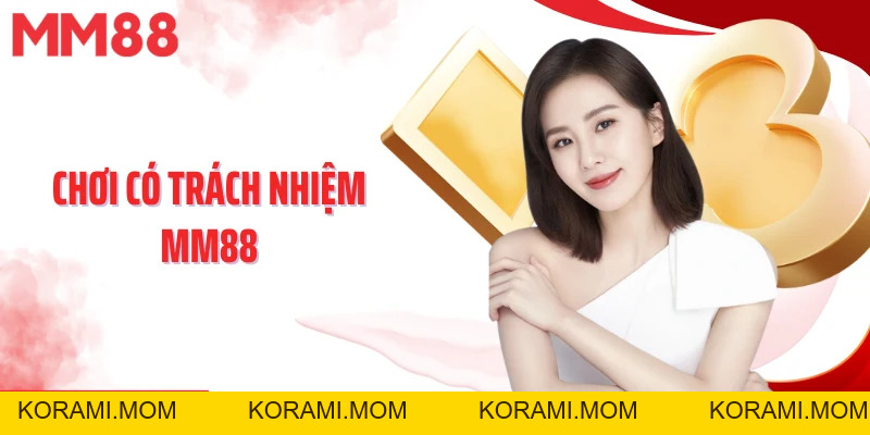 Chơi Có Trách Nhiệm MM88 - Xây Dựng Sân Chơi An Toàn, Vui Vẻ - korami.mom