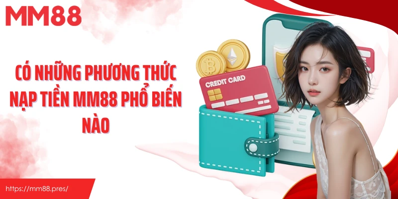 Nạp Tiền MM88 – Quy Trình Nhanh Gọn, Đa Dạng Phương Thức Tiện Lợi - korami.mom