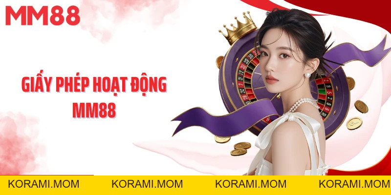 Giấy Phép Hoạt Động MM88 - Biểu Tượng Của Uy Tín Toàn Diện - korami.mom