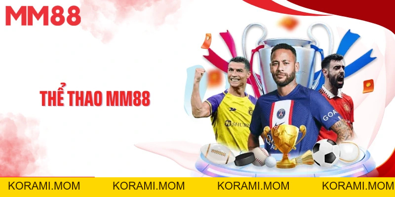 Thể Thao MM88 - Cược Thể Thao Đa Dạng Với Nhiều Kèo Hấp Dẫn - korami.mom