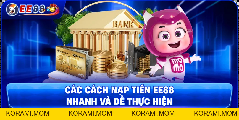 Nạp Tiền EE88 – Hướng Dẫn Nhanh Chóng, An Toàn 2026 - korami.mom