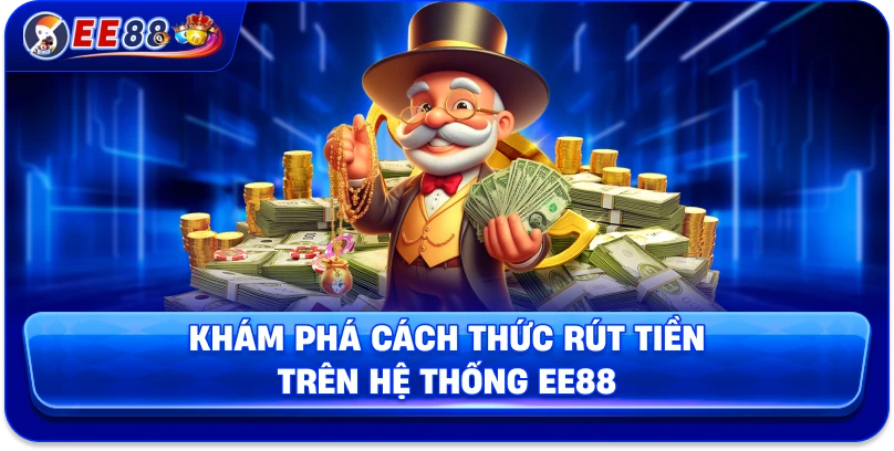 Quy Trình Rút Tiền EE88 Chi Tiết, Tốc Độ Xử Lý Nhanh - korami.mom