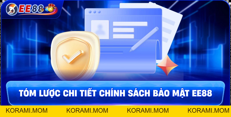 EE88 cam kết chính sách bảo mật thông tin với chính sách rõ ràng - korami.mom