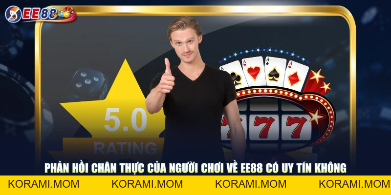 Giải Đáp EE88 Có Uy Tín Không? Đánh Giá An Toàn Từ Cược Thủ - korami.mom
