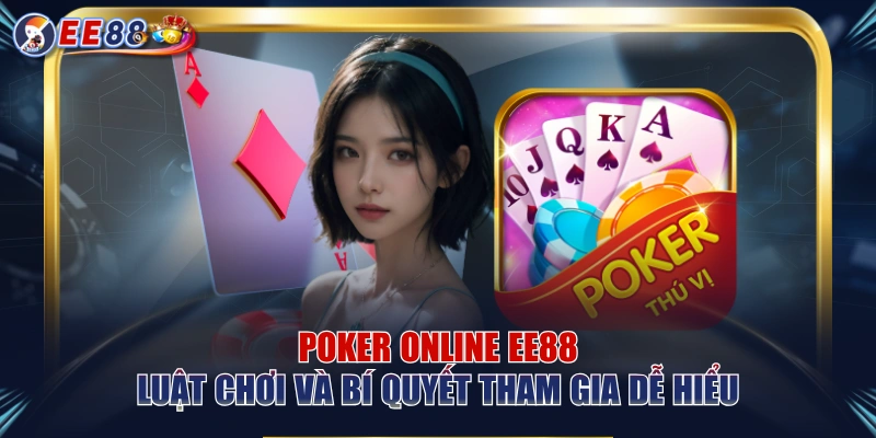 Poker Online EE88 | Luật Chơi Và Bí Quyết Tham Gia Dễ Hiểu - korami.mom