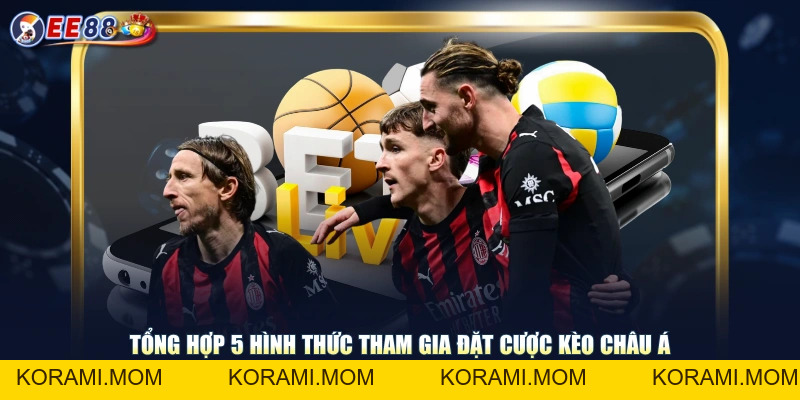 Kèo Châu Á Là Gì? Cách Đọc Các Hình Thức Tham Gia Phổ Biến - korami.mom
