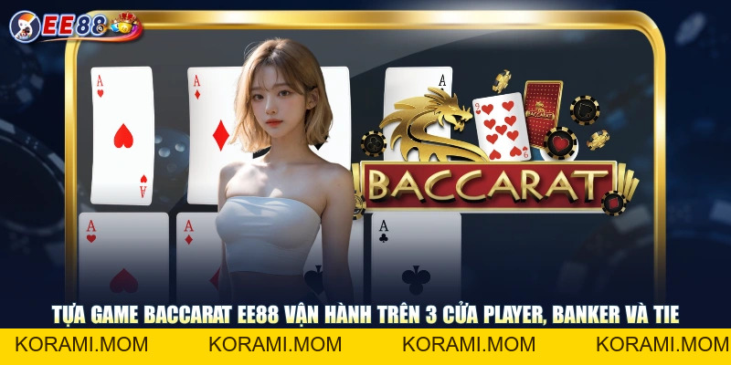 Cách Chơi Baccarat EE88 | Rút Bài Các Cửa Nhà Con - Nhà Cái - korami.mom